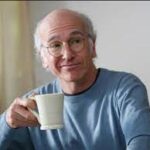 Larry from Curb Your Enthusiasm (phobic)